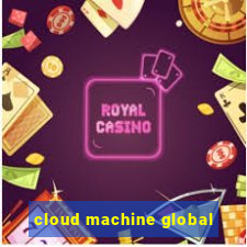 cloud machine global